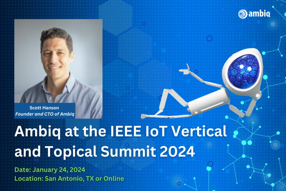 IEEE of Things (IoT) Vertical and Topical Summit 2024 Ambiq