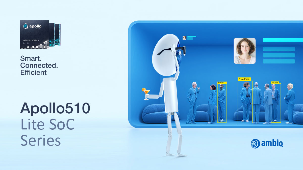 Ambiq Unveils Apollo510 Lite SoCs to Power the Always-On Edge with Dual-Mode Bluetooth Connectivity  1 Ambiq Unveils Apollo510 Lite Series SoCs 1200x675 Update 1